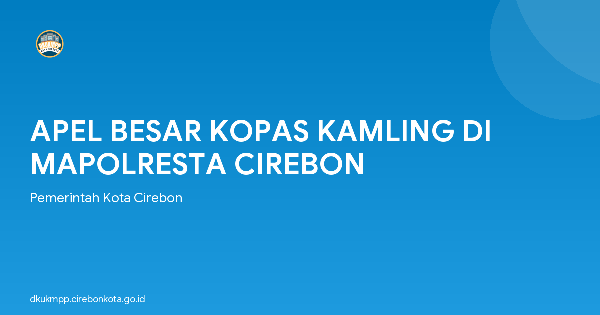 APEL BESAR KOPAS KAMLING DI MAPOLRESTA CIREBON