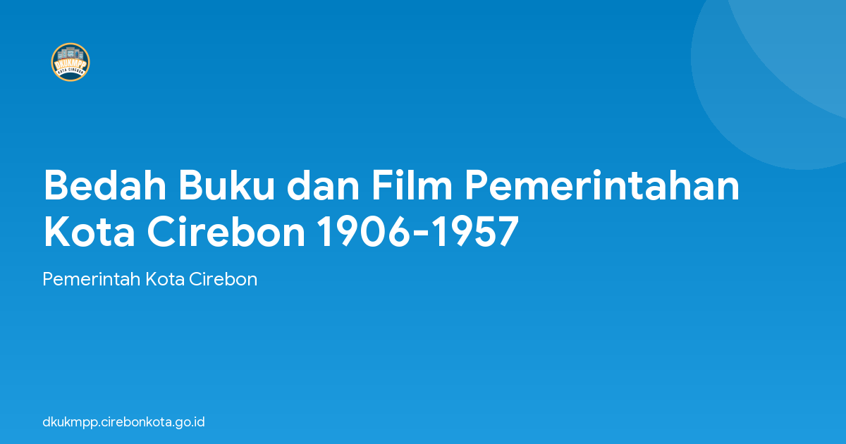 Bedah Buku dan Film Pemerintahan Kota Cirebon 1906-1957