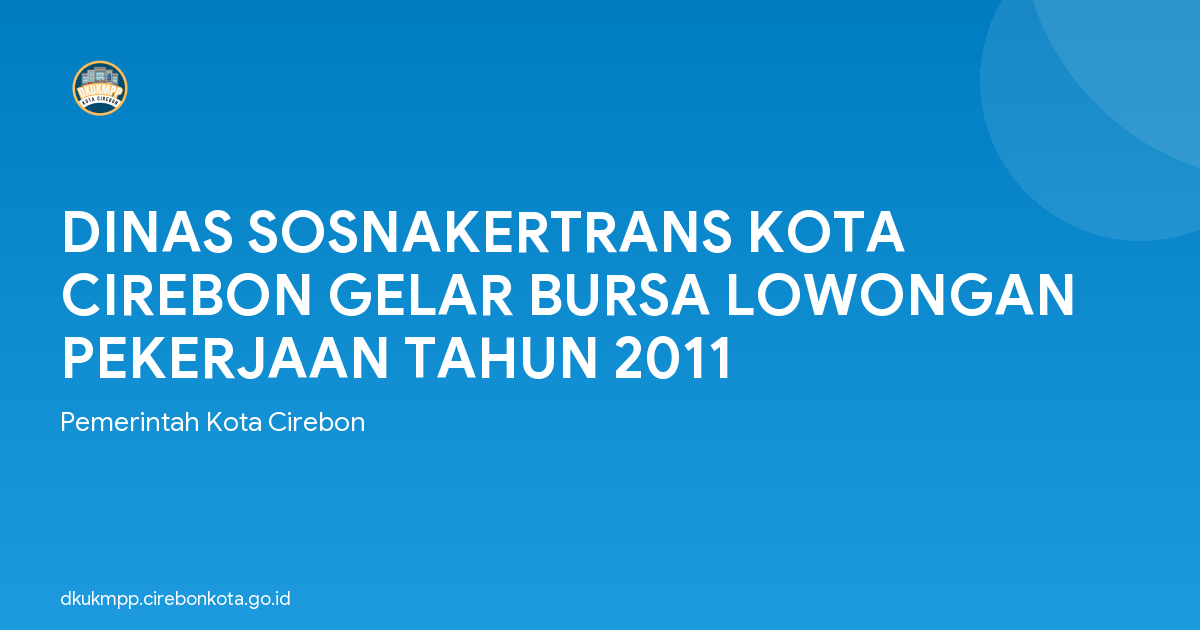 DINAS SOSNAKERTRANS KOTA CIREBON GELAR BURSA LOWONGAN PEKERJAAN TAHUN 2011