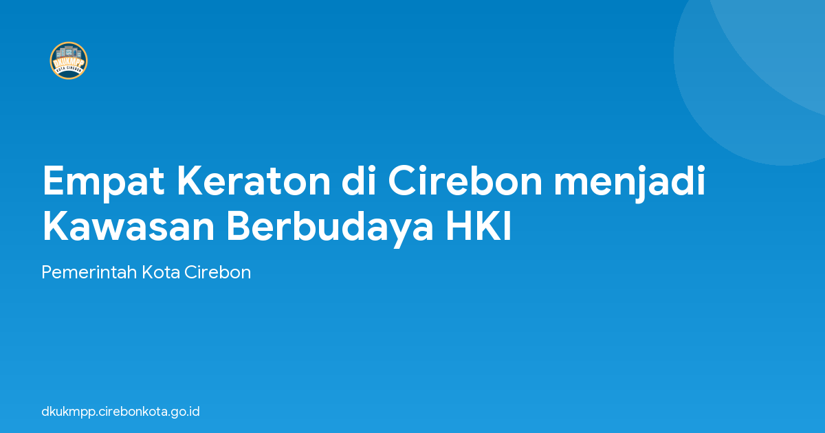 Empat Keraton di Cirebon menjadi Kawasan Berbudaya HKI