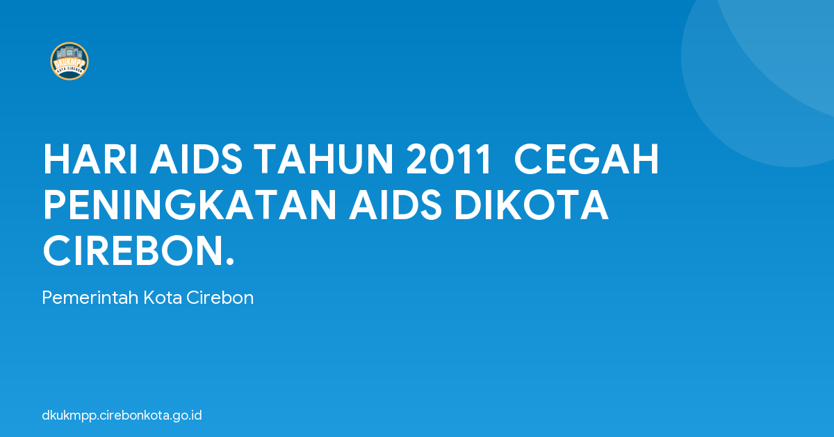 HARI AIDS TAHUN 2011  CEGAH PENINGKATAN AIDS DIKOTA CIREBON.