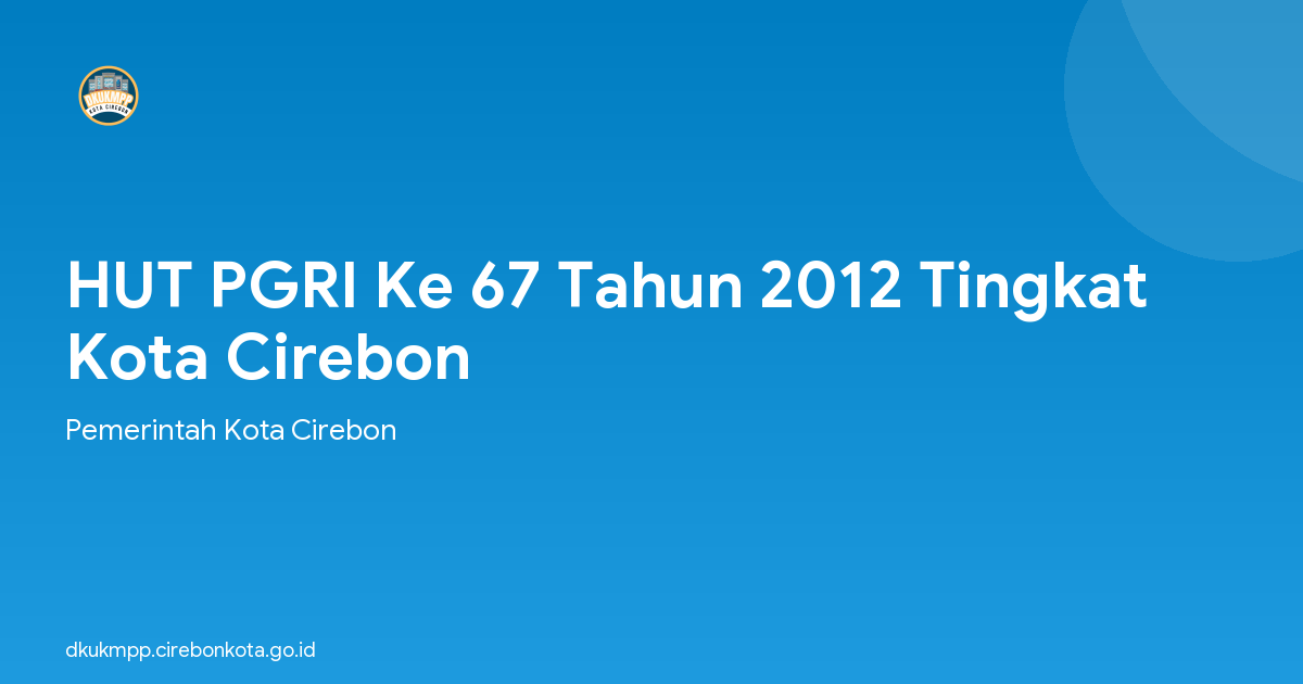 HUT PGRI Ke 67 Tahun 2012 Tingkat Kota Cirebon