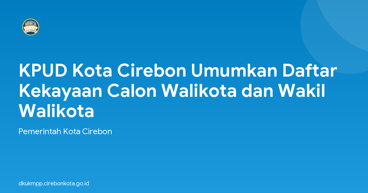 KPUD Kota Cirebon Umumkan Daftar Kekayaan Calon Walikota dan Wakil Walikota