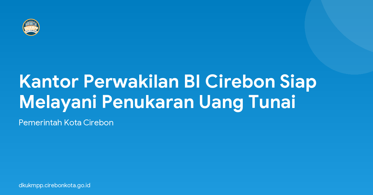 Kantor Perwakilan BI Cirebon Siap Melayani Penukaran Uang Tunai
