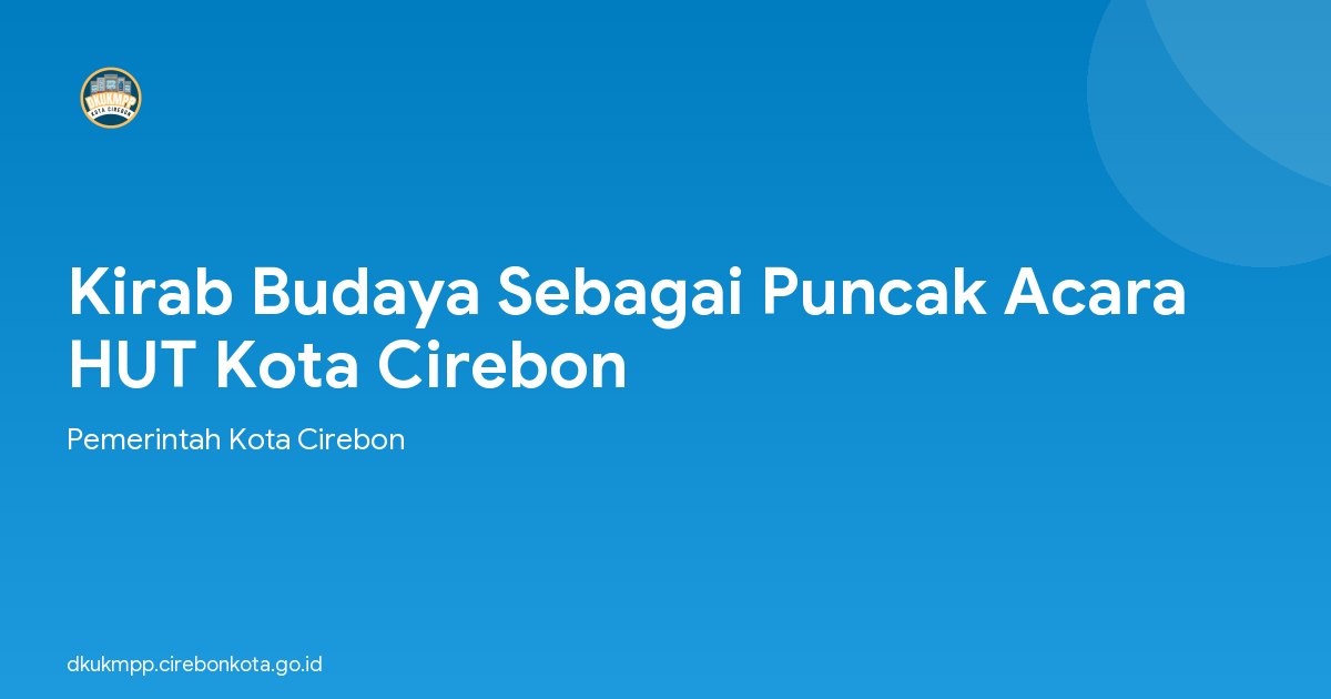 Kirab Budaya Sebagai Puncak Acara HUT Kota Cirebon