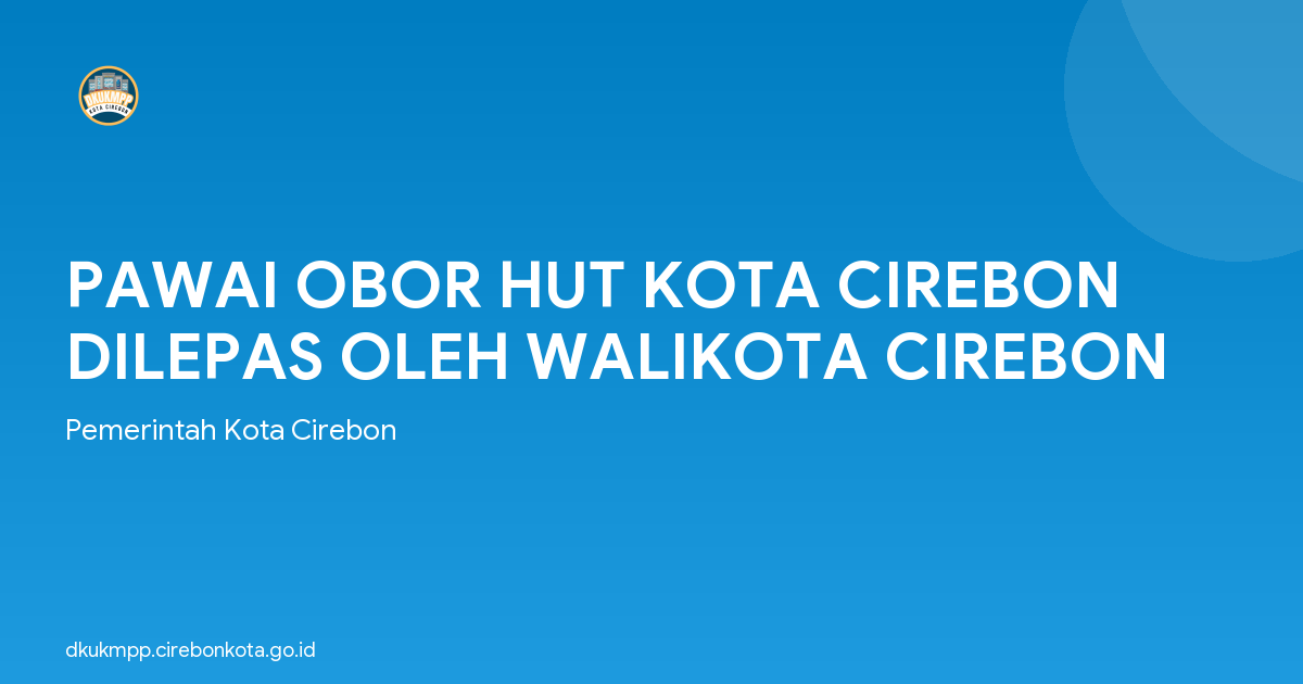 PAWAI OBOR HUT KOTA CIREBON DILEPAS OLEH WALIKOTA CIREBON