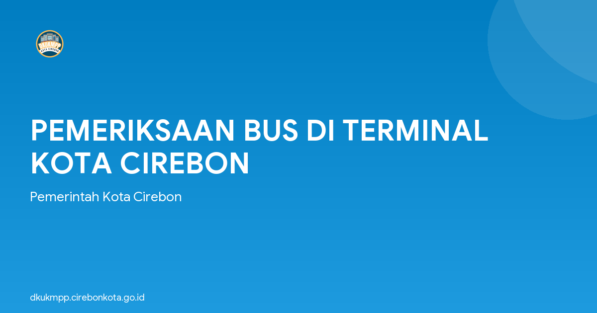 PEMERIKSAAN BUS DI TERMINAL KOTA CIREBON