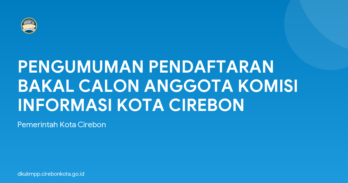 PENGUMUMAN PENDAFTARAN BAKAL CALON ANGGOTA KOMISI INFORMASI KOTA CIREBON