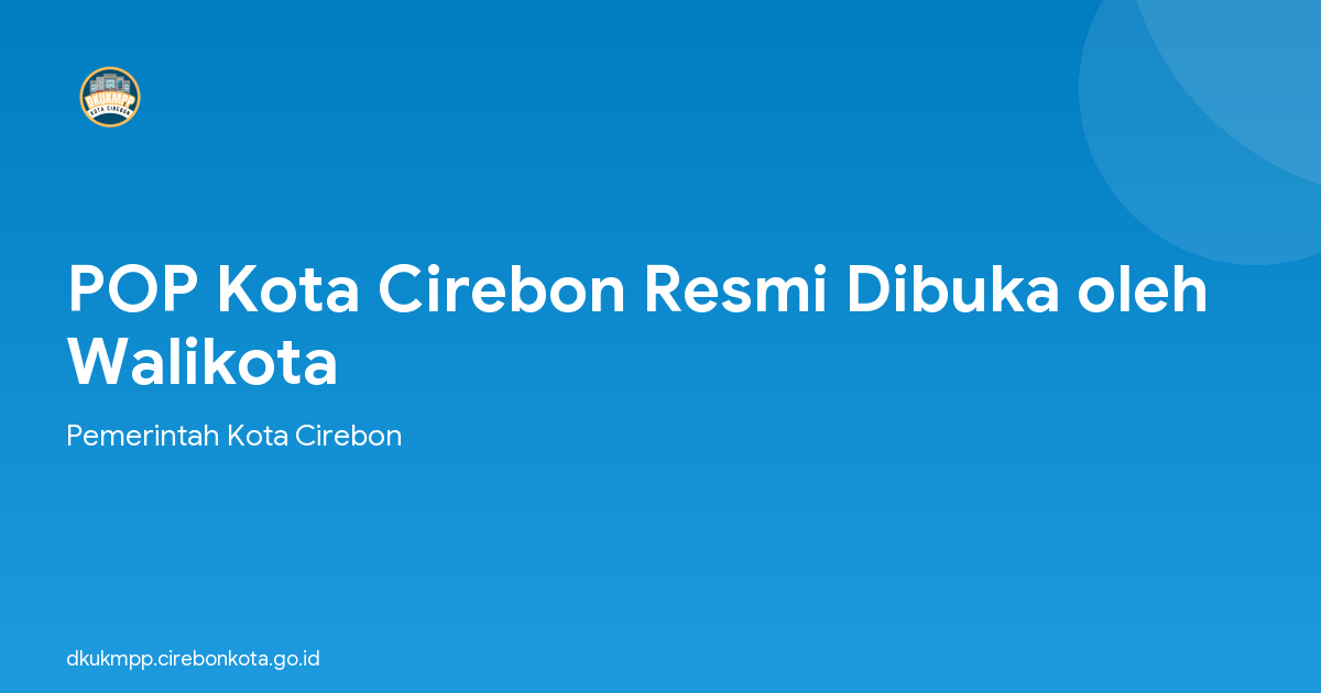 POP Kota Cirebon Resmi Dibuka oleh Walikota