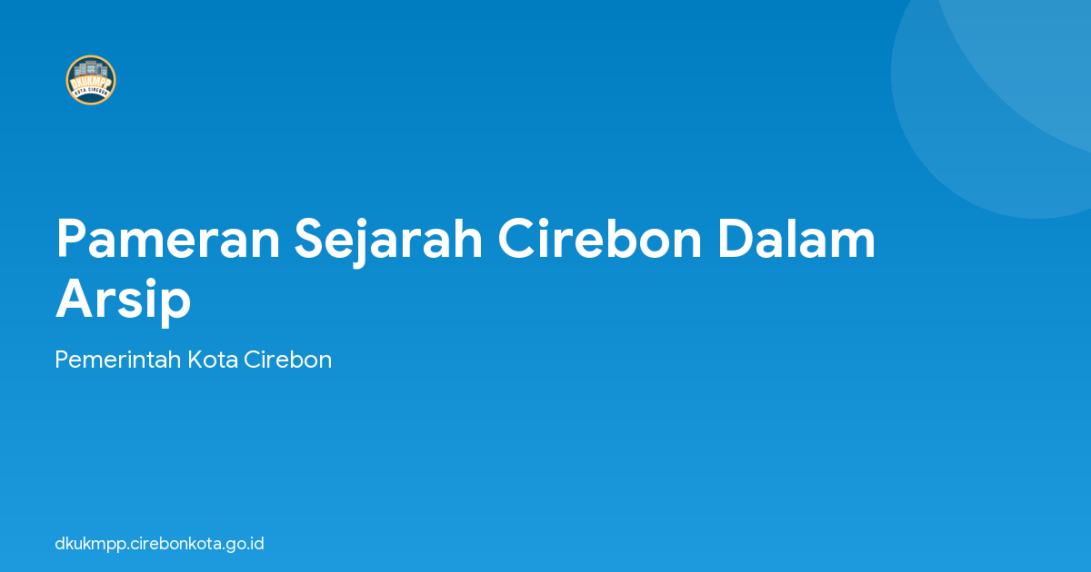Pameran Sejarah Cirebon Dalam Arsip