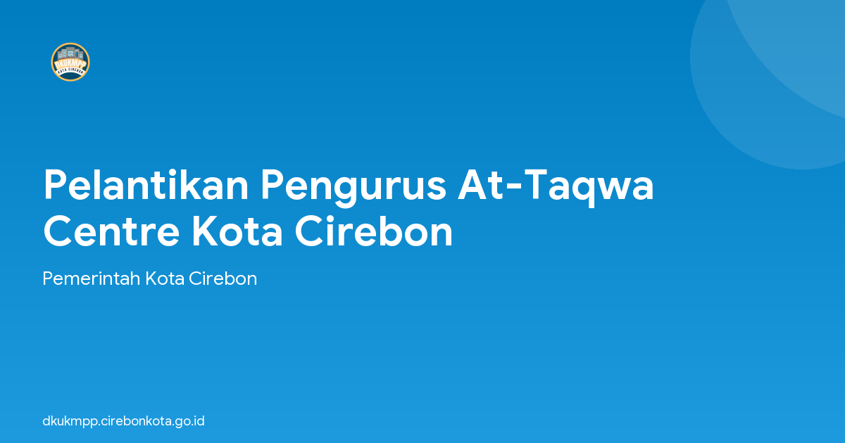 Pelantikan Pengurus At-Taqwa Centre Kota Cirebon