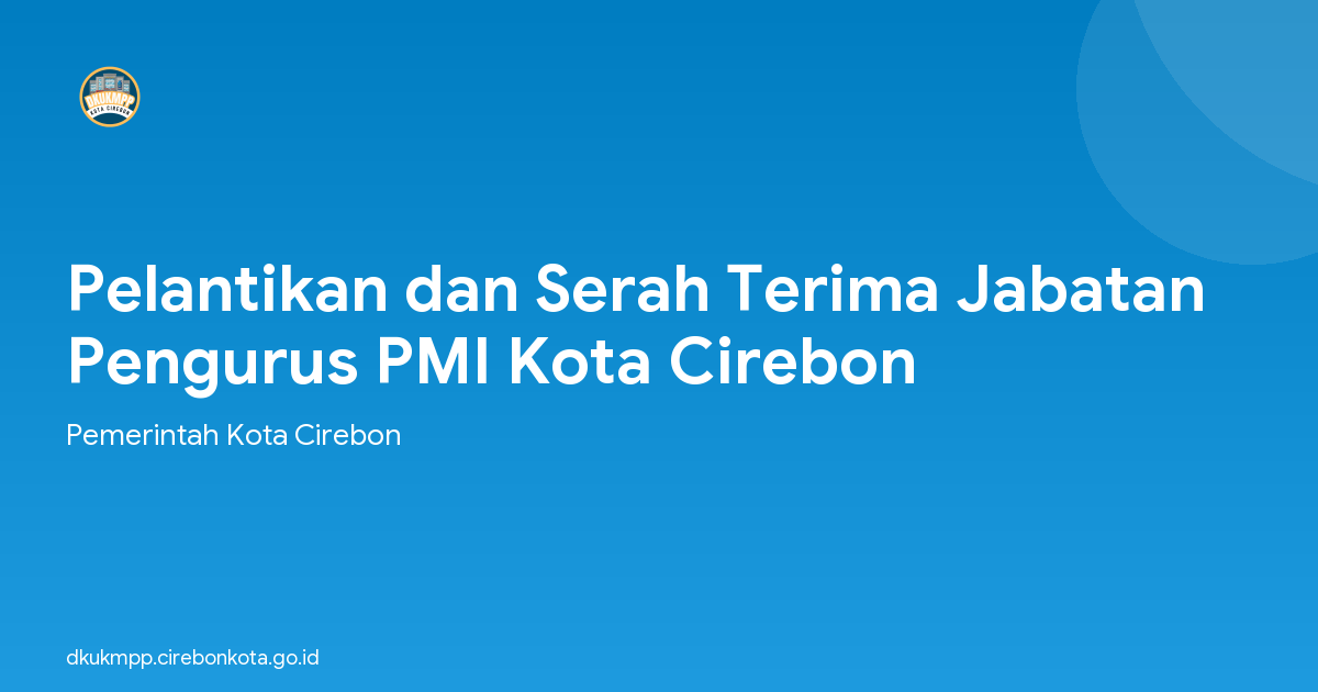 Pelantikan dan Serah Terima Jabatan Pengurus PMI Kota Cirebon