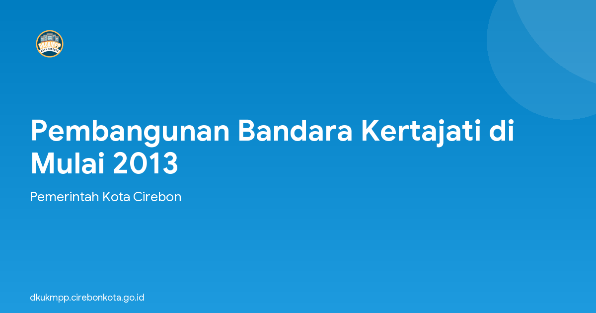 Pembangunan Bandara Kertajati di Mulai 2013