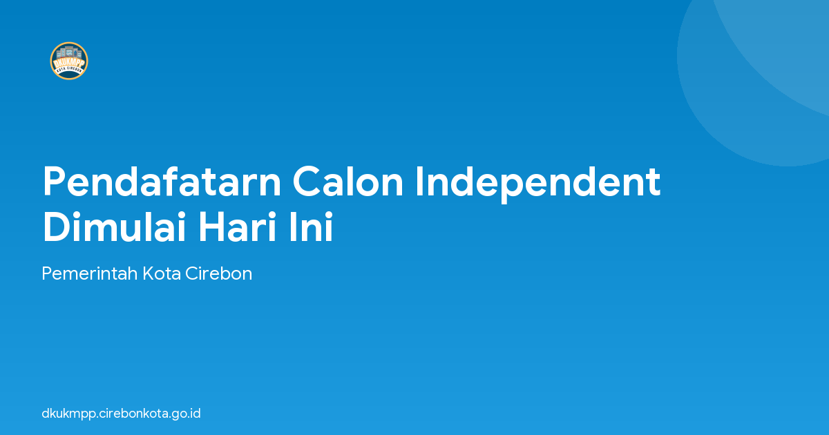 Pendafatarn Calon Independent Dimulai Hari Ini