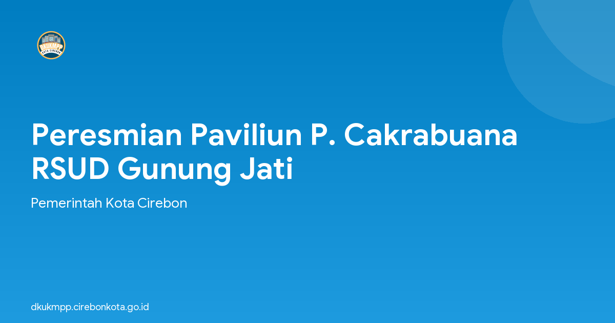 Peresmian Paviliun P. Cakrabuana RSUD Gunung Jati