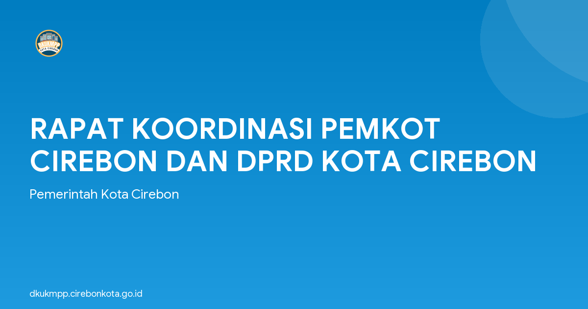 RAPAT KOORDINASI PEMKOT CIREBON DAN DPRD KOTA CIREBON