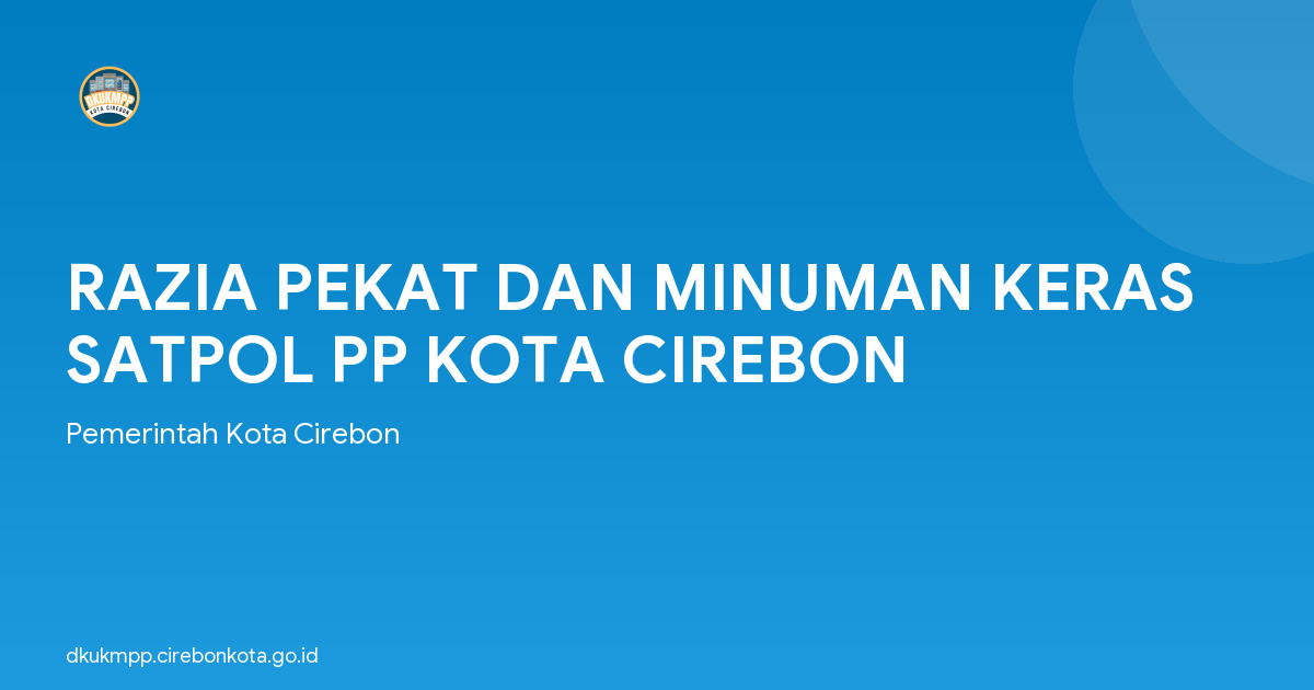 RAZIA PEKAT DAN MINUMAN KERAS SATPOL PP KOTA CIREBON