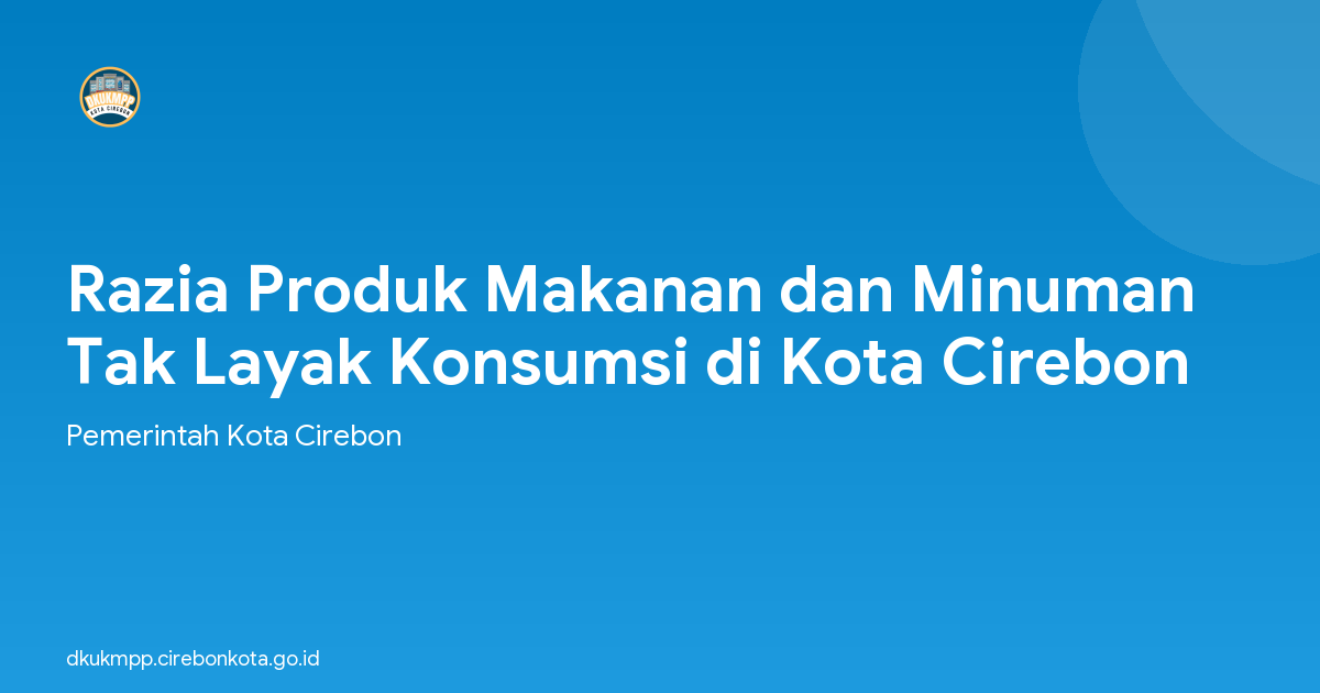Razia Produk Makanan dan Minuman Tak Layak Konsumsi di Kota Cirebon