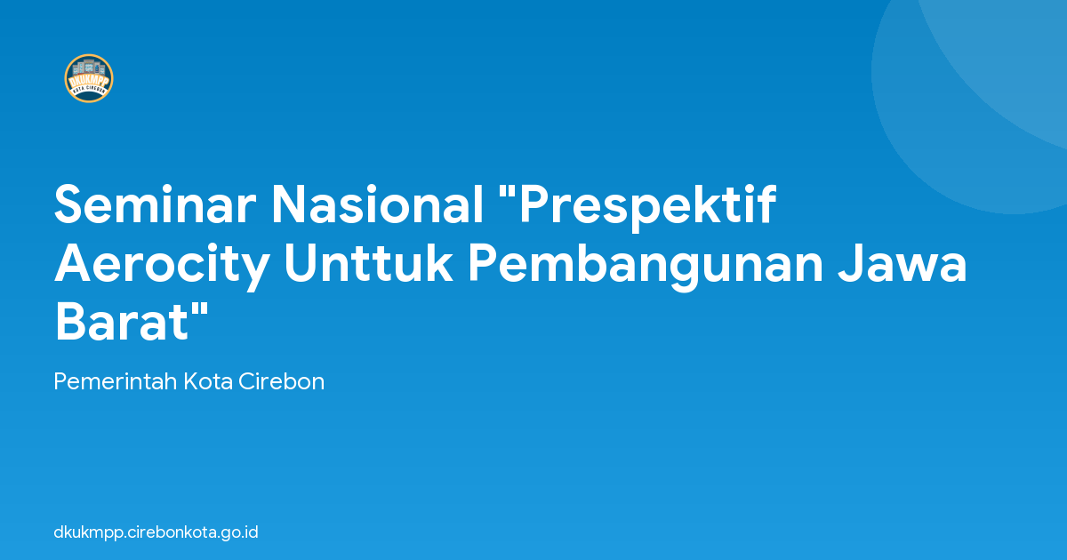 Seminar Nasional "Prespektif Aerocity Unttuk Pembangunan Jawa Barat"