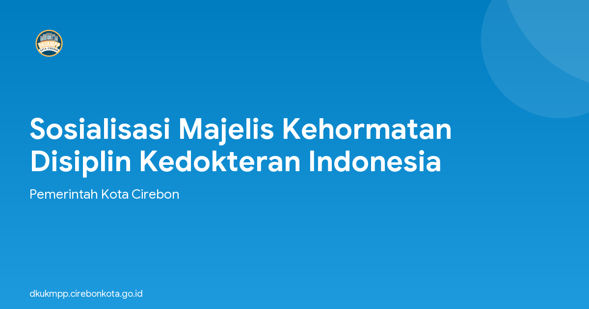 Sosialisasi Majelis Kehormatan Disiplin Kedokteran Indonesia