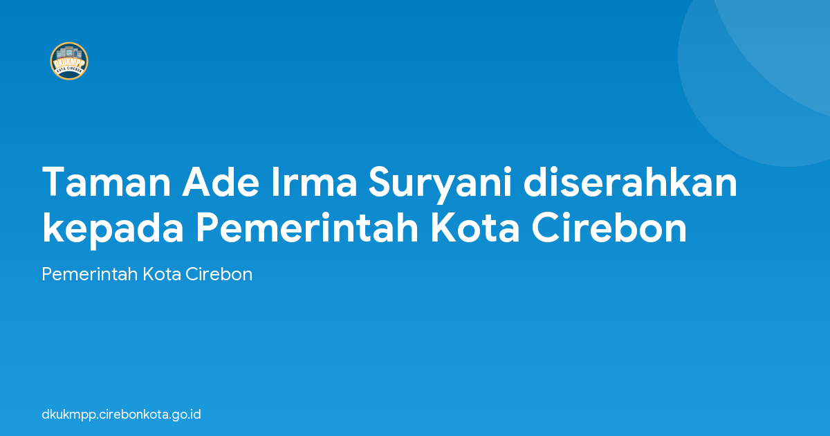 Taman Ade Irma Suryani diserahkan kepada Pemerintah Kota Cirebon