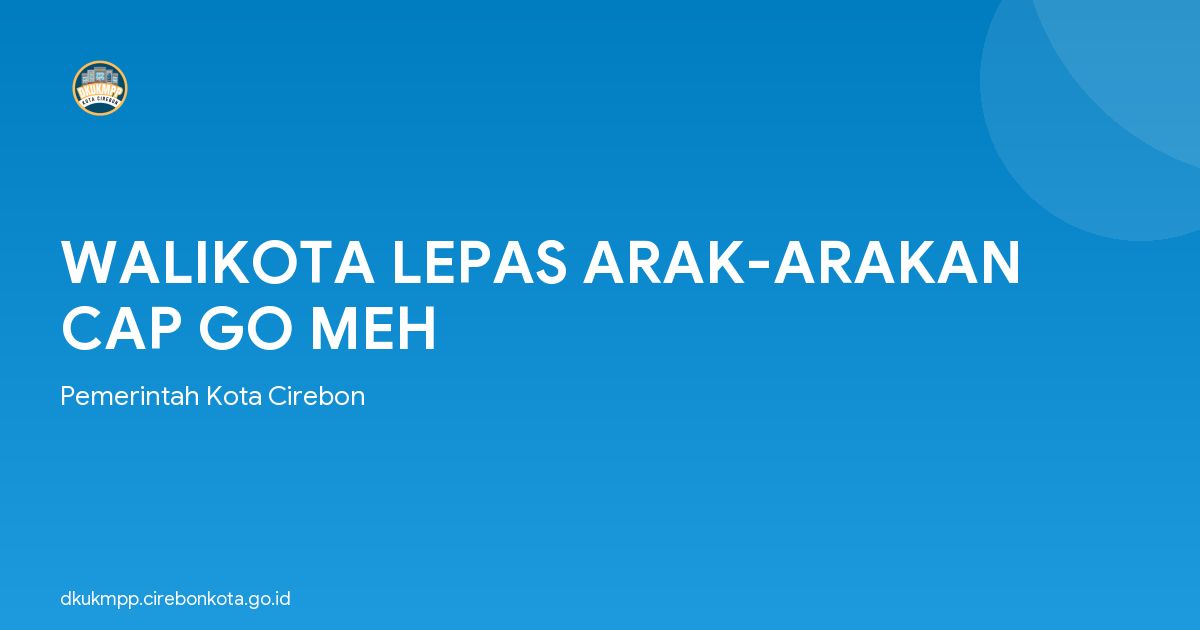 WALIKOTA LEPAS ARAK-ARAKAN CAP GO MEH