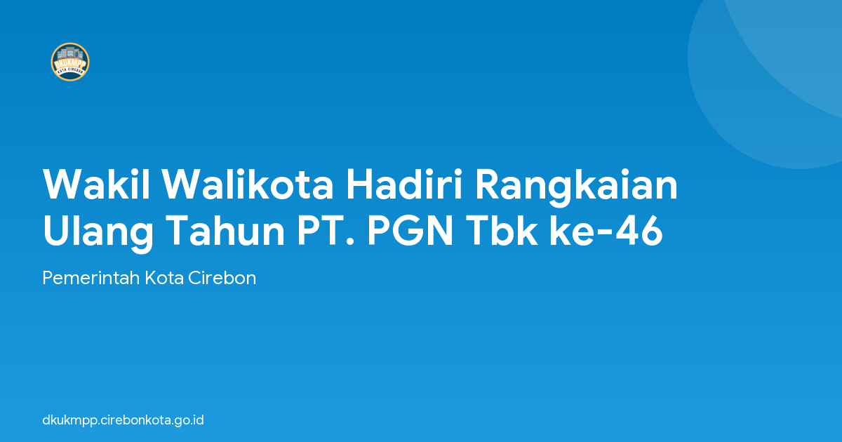 Wakil Walikota Hadiri Rangkaian Ulang Tahun PT. PGN Tbk ke-46